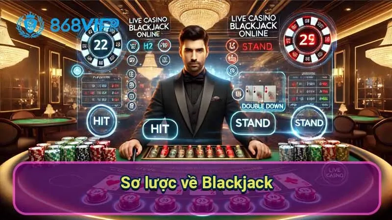 Blackjack - Khám Phá Trò Chơi Chiến Thuật Và Đầy Hứng Thú 2 so-luoc-ve-blackjack