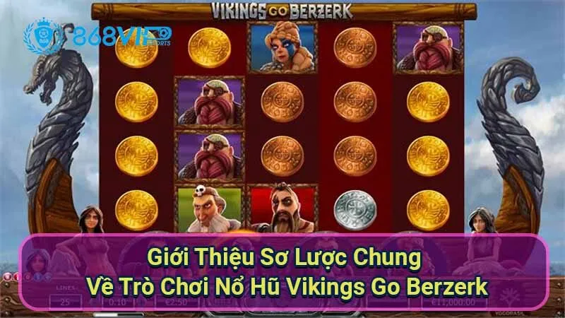 gioi-thieu-so-luoc-chung-ve-tro-choi-no-hu-vikings-go-berzerk