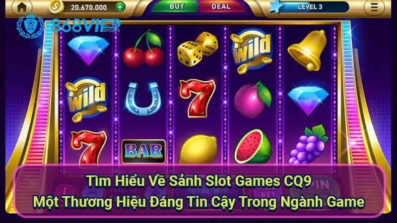 tim-hieu-ve-sanh-slot-games-cq9---mot-thuong-hieu-dang-tin-cay-trong-nganh-game